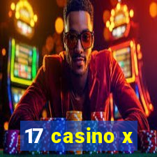 17 casino x