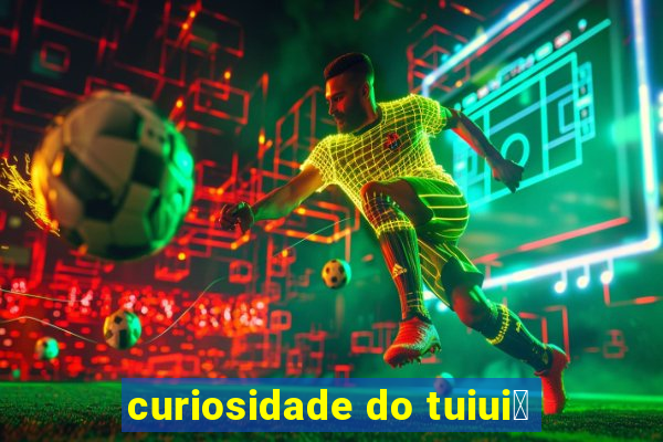 curiosidade do tuiui煤