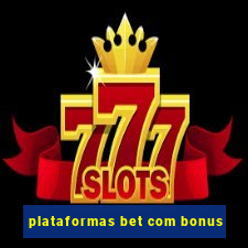 plataformas bet com bonus