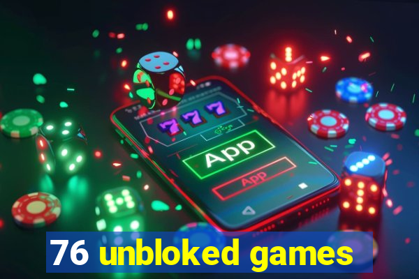 76 unbloked games