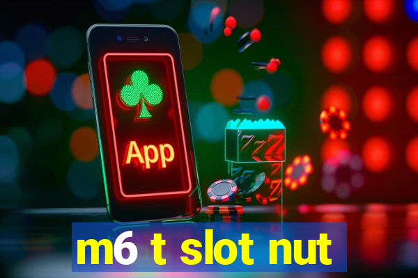 m6 t slot nut