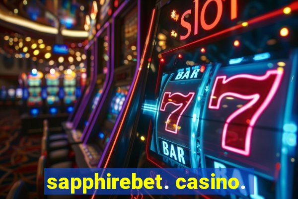 sapphirebet. casino.