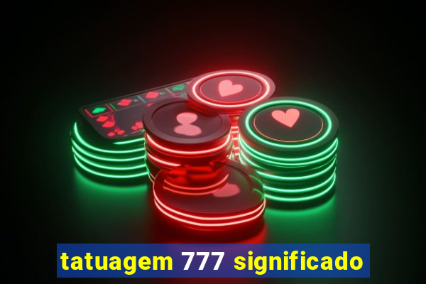 tatuagem 777 significado