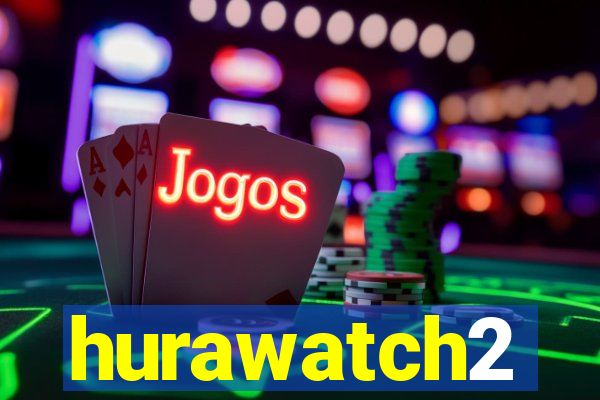 hurawatch2