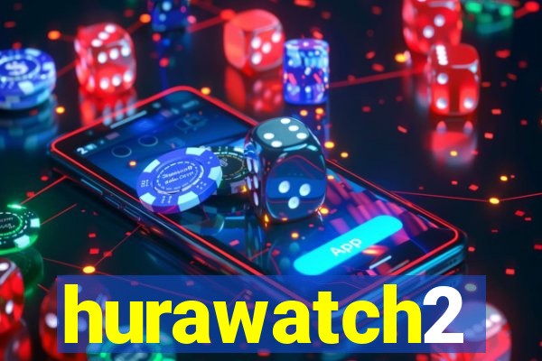 hurawatch2