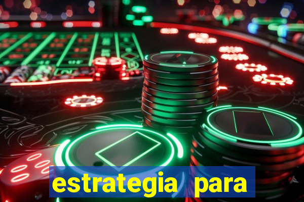 estrategia para jogar roleta