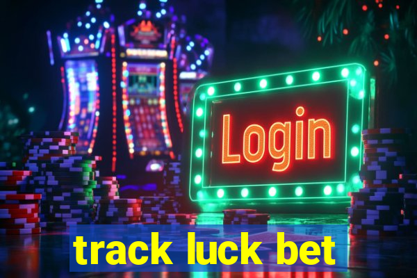 track luck bet