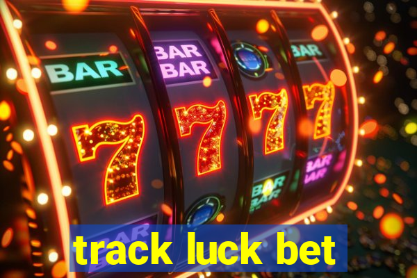 track luck bet