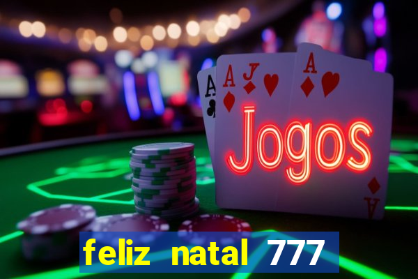 feliz natal 777 plataforma login