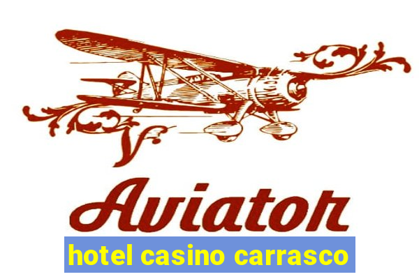 hotel casino carrasco