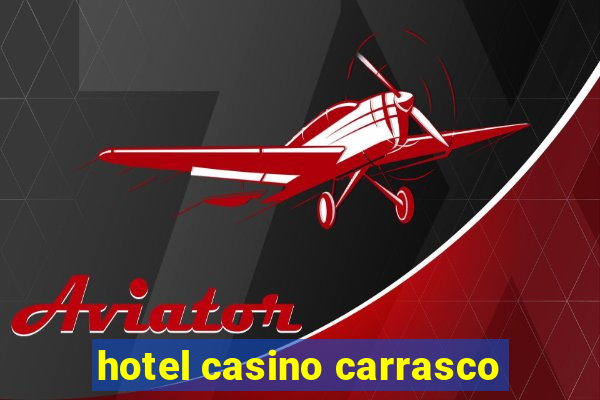 hotel casino carrasco