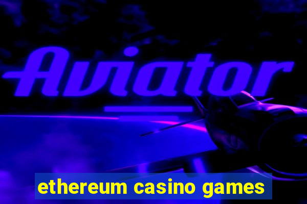 ethereum casino games