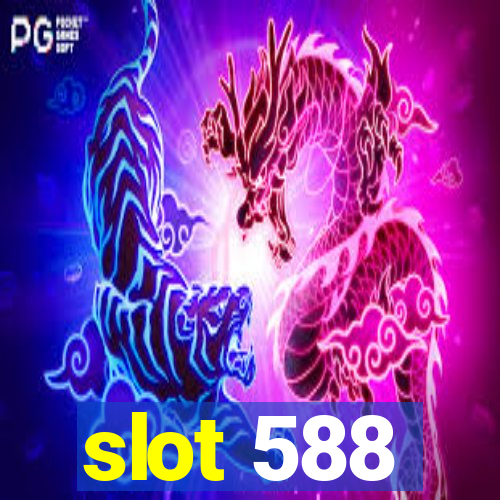 slot 588