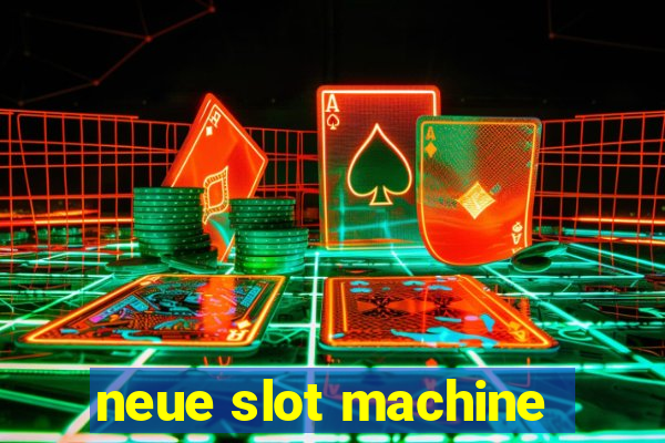 neue slot machine