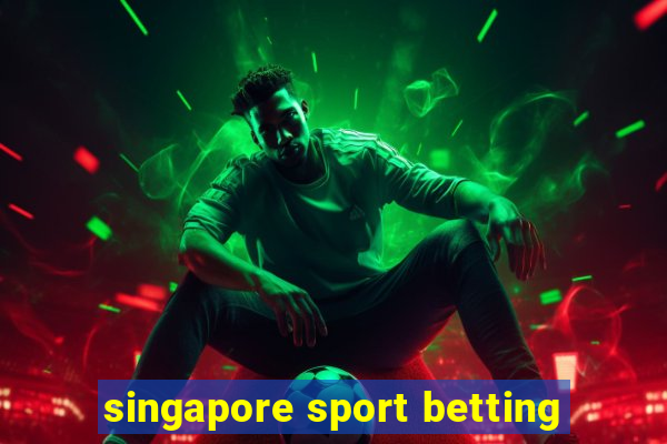 singapore sport betting