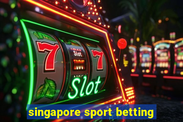 singapore sport betting