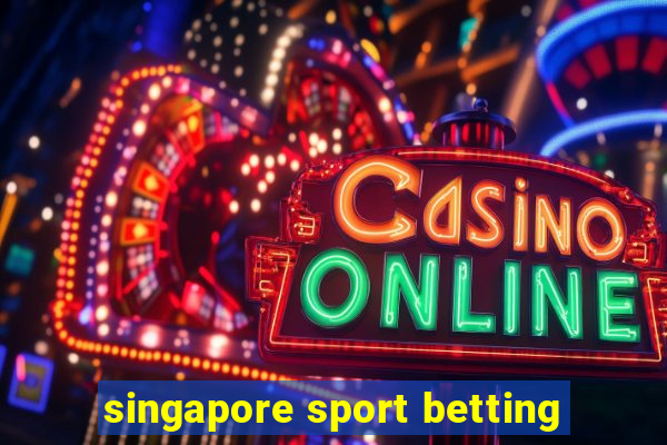 singapore sport betting