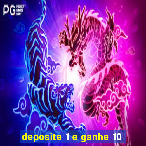 deposite 1 e ganhe 10