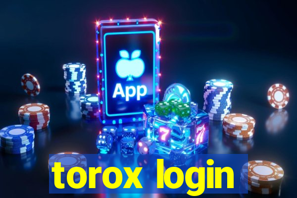 torox login