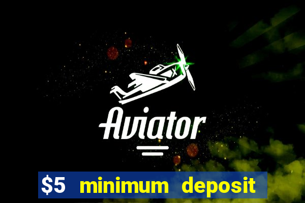 $5 minimum deposit online casino usa