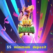 $5 minimum deposit online casino usa