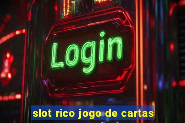 slot rico jogo de cartas