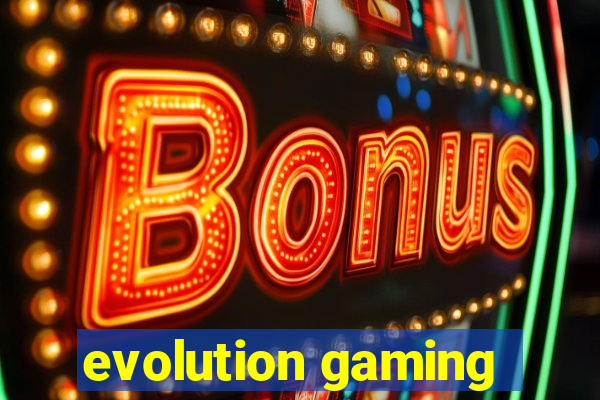 evolution gaming