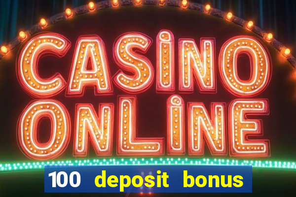 100 deposit bonus casino wagering