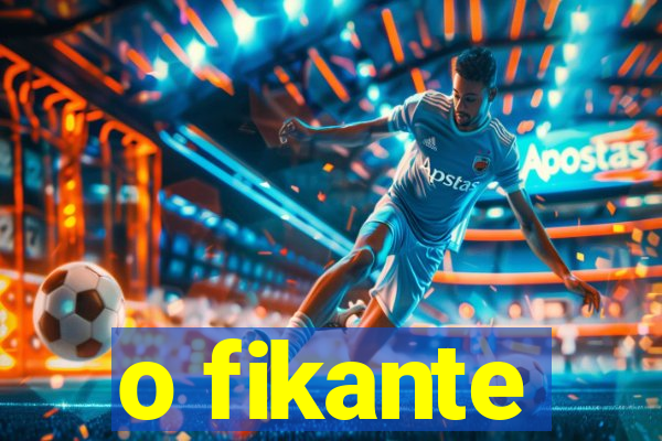 o fikante