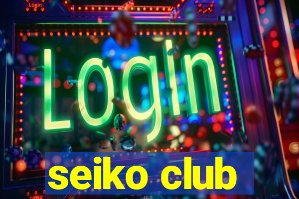 seiko club