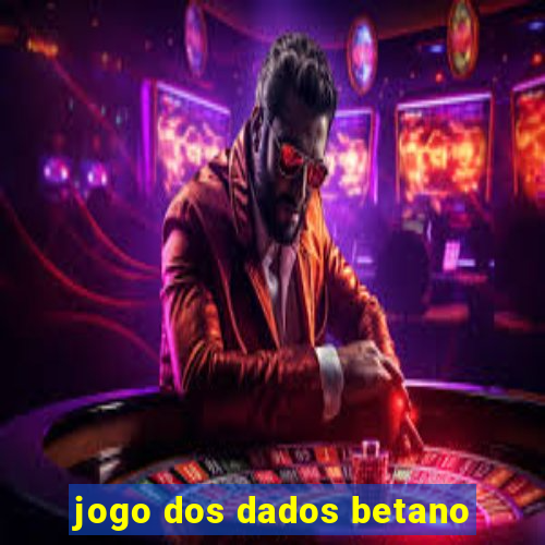 jogo dos dados betano