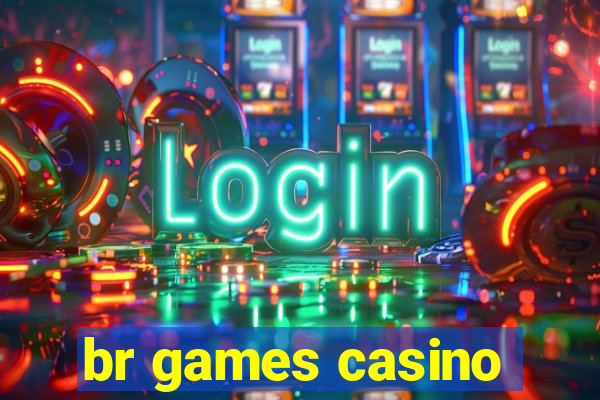 br games casino