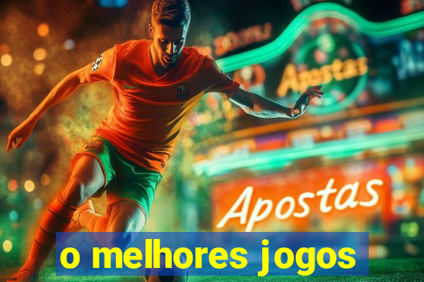 o melhores jogos