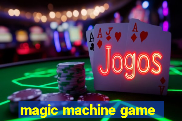 magic machine game