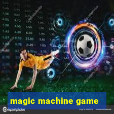 magic machine game