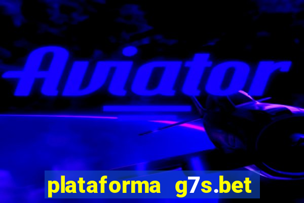 plataforma g7s.bet paga mesmo