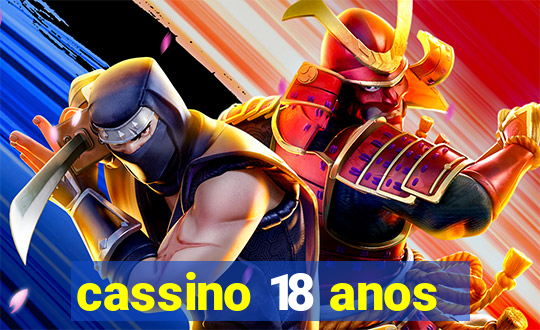 cassino 18 anos