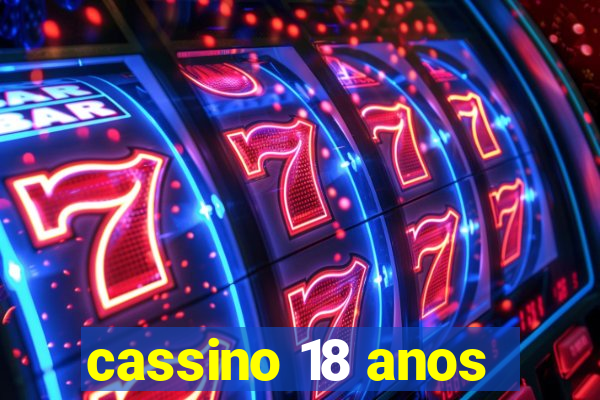 cassino 18 anos