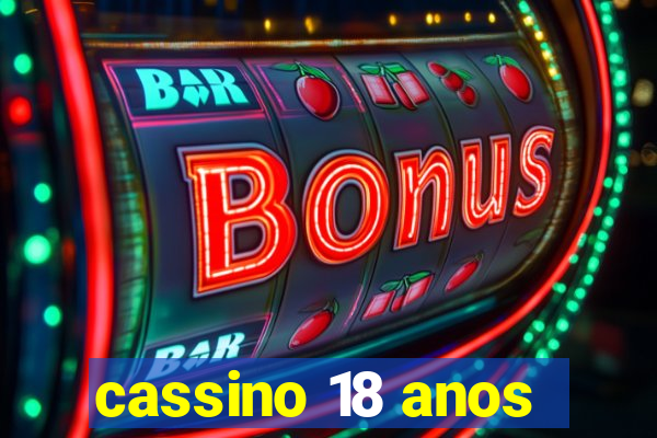 cassino 18 anos