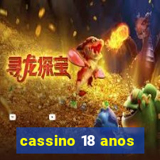 cassino 18 anos