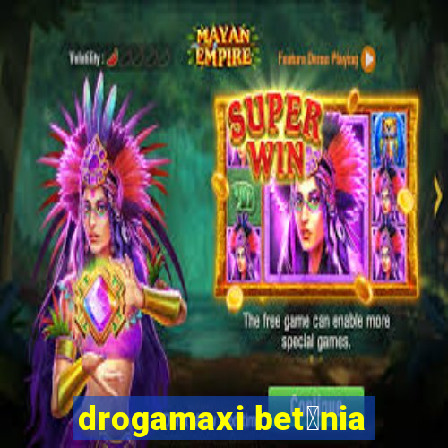 drogamaxi bet芒nia