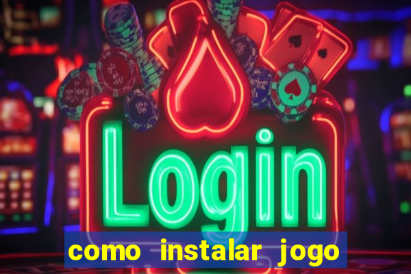 como instalar jogo do tigre