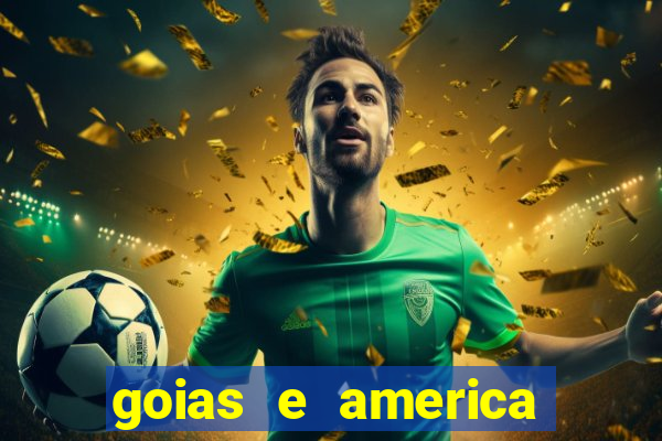 goias e america onde assistir