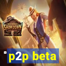 p2p beta