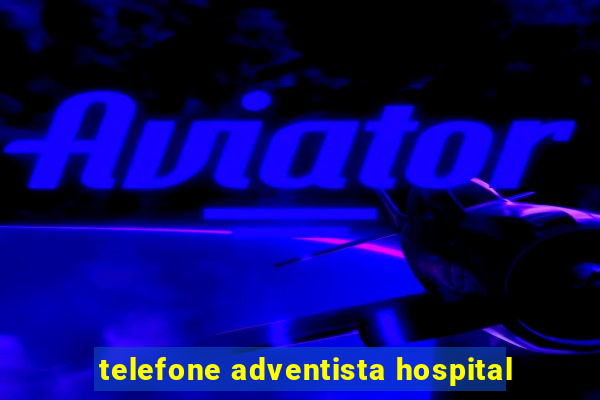 telefone adventista hospital