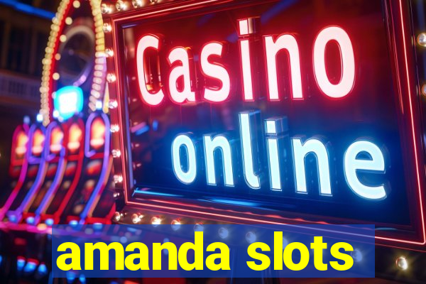 amanda slots