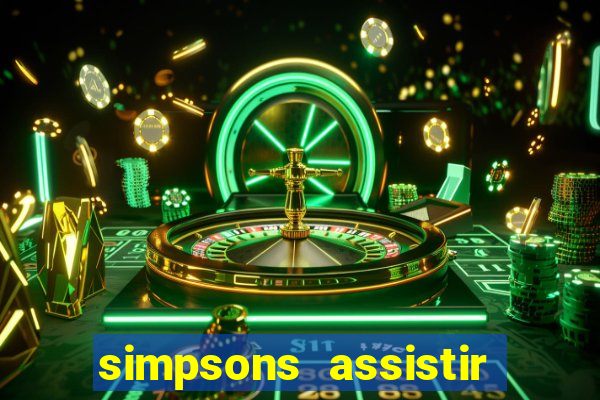 simpsons assistir online dublado