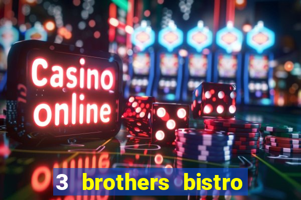 3 brothers bistro and casino review