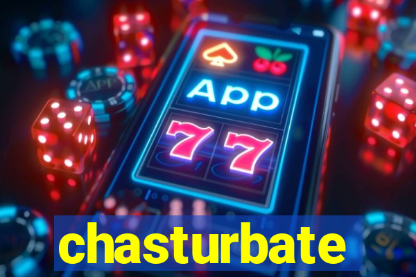 chasturbate