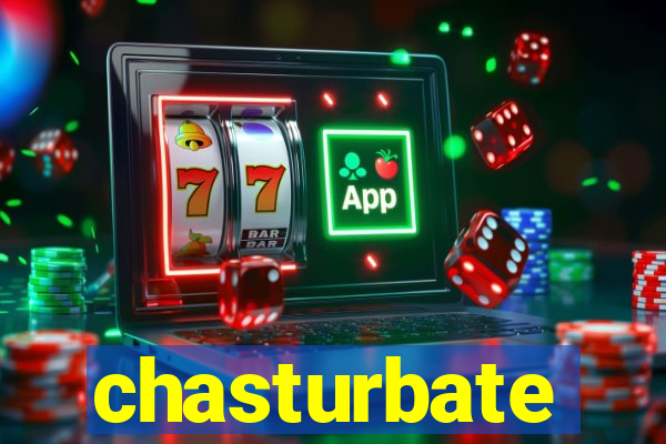 chasturbate